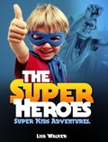 Cover: The Superheroes-Super-kids Adventures Vol.1:   A Short stories Compilation of the adventures of Super kids acting the superheroes... (SuperKids Adventures, #1) - SuperKids Adventures