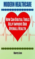 Cover: Modern Healthcare: How Can Digital Tools Help Improve Our Overall Health - Amy Boyce