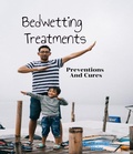 Cover: Bedwetting Treatment, Preventions & Cures - Thomas Weiss