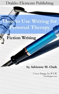 Cover: Fiction Writing: How to Use Writing for Personal Therapy - How to Use Writing for Personal Therapy