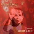 Cover: Transfusion and Other Tales of Hope - Deborah J. Ross