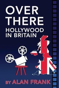 Cover: Over There - Hollywood in Britain - BEARMANOR MEDIA