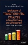 Bild: Applications of Transition Metal Catalysis in Drug Discovery and Development: An Industrial Perspect Perspective - Wiley