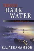 Cover: Through Dark Water (A Phoebe Clay Mystery, #1) - Karen Abrahamson