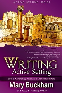 Enlarge image Cover: Writing Active Setting Book 3: Anchoring, Action, as a Character and More - Writing Active Setting