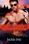 Cover: Now or Forever (Vampire Assassin League, #14) - Vampire Assassin League