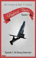 Cover: Hubris Towers Season 1, Episode 1: An Uneasy Interview - Clickworks Press
