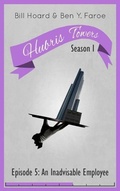 Cover: Hubris Towers Season 1, Episode 5: An Inadvisable Employee - Hubris Towers Season 1
