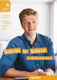 Abbildung von: Schritt für Schritt in Alltag und Beruf 4 - Hueber Verlag