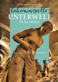 Cover: Geheimnisvolle Unterwelt von Wien - Styria Verlag in Verlagsgruppe Styria GmbH & Co. KG
