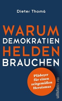 Abbildung von: Warum Demokratien Helden brauchen. - Ullstein