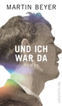 Cover: Und ich war da - Ullstein