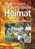 Cover: Die saarl&auml;ndische Heimat - Band 2 - Land und Leute an der Saar - Lehnert, C