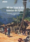 Cover: Mit der Tram in die Kolonien des Kaisers - Thurm Verlag
