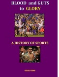 Cover: Blood and Guts to Glory--a History of Sports (Sport Science Series) - Sport Science Series