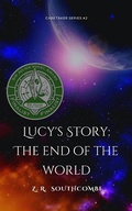 Cover: Lucy's Story: The End of the World (The Caretaker Series, #2) - The Caretaker Series