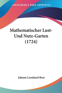 Abbildung von: Mathematischer Lust-Und Nutz-Garten (1724) - Kessinger Publishing Co