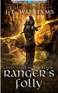 Cover: Ranger's Folly: A Tale of the Dwemhar (Lost Tales of the Realms, #1) - J.T. Williams