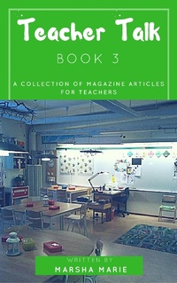 Bild: Teacher Talk: A Collection of Magazine Articles for Teachers (Book 3) - Marsha Marie