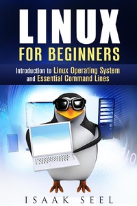 Enlarge image Cover: Linux for Beginners: Introduction to Linux Operating System and Essential Command Lines (Computer Programming) - Computer Programming