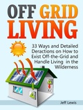 Cover: Off Grid Living: 33 Ways and Detailed Deractions on How to Exist Off-the-Grid and Handle Living in the Wilderness - JVzon Studio