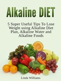 Cover: Alkaline Diet: 5 Super Useful Tips to Lose Weight using Alkaline Diet - Amazing Publisher