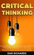 Cover: Critical Thinking: 8 Surprisingly Effective Ways To Improve Critical Thinking Skills. Think Fast, Smart and Clear (Improve Logic and Analytical Skills) - Amazing Publisher
