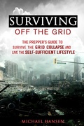Cover: Surviving Off The Grid: The Prepper's Guide to Survive the Grid Collapse and Live the Self-sufficient Lifestyle (Emergency Survival for Preppers) - Emergency Survival for Preppers