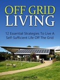 Cover: Off Grid Living: 12 Essential Strategies To Live A Self-Sufficient Life Off The Grid - JVzon Studio
