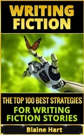 Cover: Writing Fiction: The Top 100 Best Strategies For Writing Fiction Stories - Lord Hart Productions