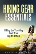 Cover: Hiking Gear Essentials: Filling the Traveling Pack from Top to Bottom (Camping and Backpacking) - Camping and Backpacking