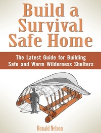Enlarge image Cover: Build a Survival Safe Home: The Latest Guide for Building Safe and Warm Wilderness Shelters - JVzon Studio