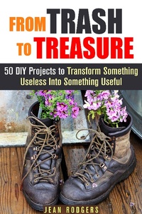 Enlarge image Cover: From Trash to Treasure: 50 DIY Projects to Transform Something Useless Into Something Useful (DIY Hacks) - DIY Hacks