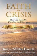 Cover: Faith in Crisis: How God Shows Up When You Need Him Most - Crosslink Publishing