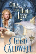 Cover: Only For Their Love (The Theodosia Sword, #3) - Christi Caldwell
