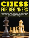 Cover: Chess: How To Play Chess For Beginners: Learn How to Win at Chess - Master Chess Tactics, Chess Openings and Chess Strategies! - Amazing Publisher