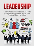 Cover: Leadership: 7 Ultimate Leadership Secrets To Guide you in Becoming a Great Leader That People Will Love to Follow - JVzon Studio