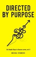 Cover: Directed by Purpose (Six Simple Steps to Success, #5) - Michal Stawicki