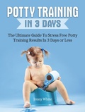Cover: Potty Training In 3 Days: The Ultimate Guide To Stress Free Potty Training Results In 3 Days or Less - JVzon Studio