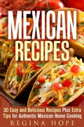 Cover: Mexican Recipes: 30 Easy and Delicious Recipes Plus Extra Tips for Authentic Mexican Home Cooking (Quick & Easy & Authentic Cooking) - Quick & Easy & Authentic Cooking