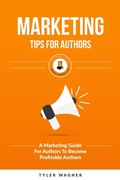 Cover: Marketing Tips For Authors (Authors Unite Book Series, #6) - Authors Unite