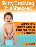 Cover: Potty Training In a Weekend: Ultimate Potty Training Guide To Stress Free Results In a Weekend - JVzon Studio