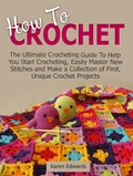 Cover: How To Crochet: The Ultimate Crocheting Guide To Help You Start Crocheting, Easily Master New Stitches and Make a Collection of First, Unique Crochet Projects - JVzon Studio