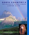 Cover: God's Country 3 The Legend of Carrie Camden: Lawyer Elite - God's Country