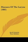 Cover: Diseases Of The Larynx (1885) - Kessinger Publishing