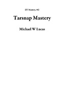 Cover: Tarsnap Mastery (IT Mastery, #6) - IT Mastery