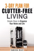 Cover: 3-Day Plan for Clutter-Free Living: Simple Steps to Organize Your Home and Life (Organize and Simplify Your Life) - Organize and Simplify Your Life
