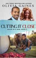 Cover: Cutting it Close (The Value of A Man, #3) - Olivia Gaines