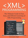 Abbildung von: XML Programming: The Ultimate Guide to Fast, Easy, and Efficient Learning of XML Programming - Amazing Publisher