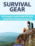 Cover: Survival Gear: Best Emergency Essentials Guide With Useful Survival Tools and Important Survival Tips - JVzon Studio